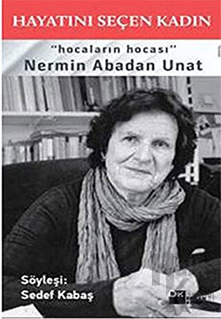 Hayatını Seçen Kadın Nermin Abadan Unat - Halkkitabevi