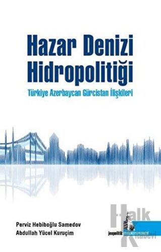 Hazar Denizi Hidropolitiği