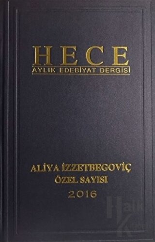 Hece Aylık Edebiyat Dergisi Sayı: 229 Özel Sayı: 31 Bilgemiz Aliya İzzetbegoviç - Ocak 2016 (Ciltli)
