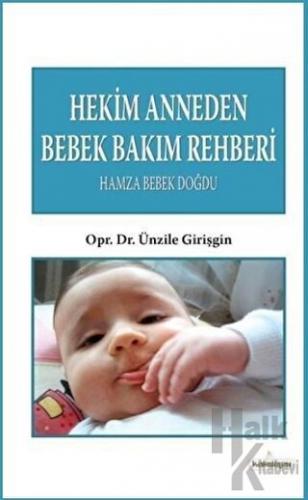 Hekim Anneden Bebek Bakım Rehberi : Hamza Bebek Doğdu - Halkkitabevi