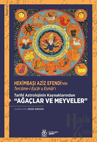 Hekimbaşı Aziz Efendi'nin Tercüme-i Eşcar u Esmar'ı - Tarihi Astrolojinin Kaynaklarından Ağaçlar ve Meyveler