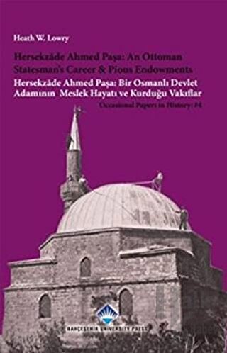 Hersekzade Ahmed Paşa: An Ottoman Statesman’s Career and Piosu Endowments - Hersekzade Ahmed Paşa: Bir Osmanlı Devlet Adamının Meslek Hayatı ve Kurduğu Vakıflar