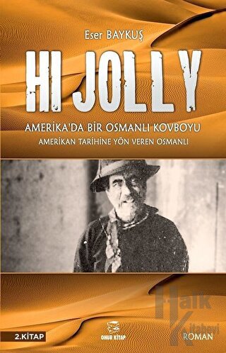 Hi Jolly - Amerika'da Bir Osmanlı Kovboyu - Halkkitabevi