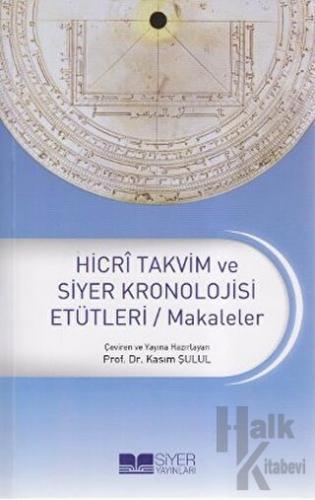 Hicri Takvim ve Siyer Kronolojisi Etütleri / Makaleler - Halkkitabevi