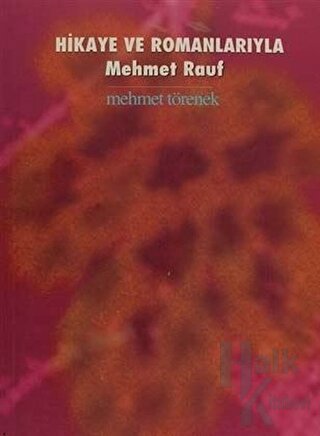 Hikaye ve Romanlarıyla Mehmet Rauf - Halkkitabevi