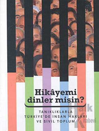 Hikayemi Dinler misin? Tanıklarla Türkiye’de İnsan Hakları ve Sivil Toplum