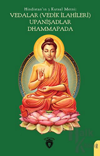 Hindistan'ın 3 Kutsal Metni: Vedalar (Vedik İlahileri), Upanişadlar, Dhammapada