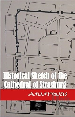 Historical Sketch of the Cathedral of Strasburg - Halkkitabevi
