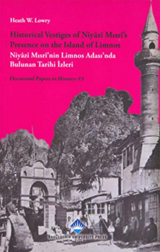 Historical Vestiges of Niyazi Mısri’s Presence on the Island of Limnos - Niyazi Mısri’nin Limnos Adası’nda Bulunan Tarihi İzleri