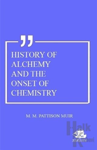 History Of Alchemy And The Onset Of Chemistry - Halkkitabevi