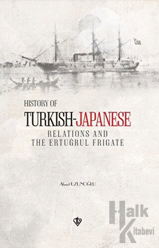 History of Turkish Japanese Relations and the Ertuğrul Frigate İngilizce