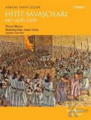 Hitit Savaşçıları M.Ö 1650-1200 - Halkkitabevi