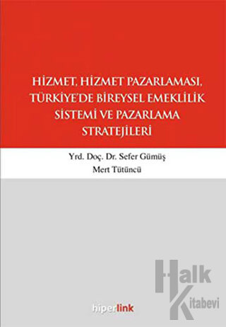 Hizmet, Hizmet Pazarlaması, Türkiye’de Bireysel Emeklilik Sistemi ve Pazarlama Stratejileri