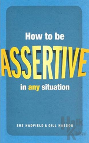 How to be Assertive in any Situation - Halkkitabevi