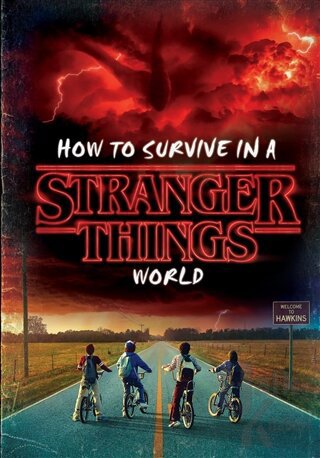 How to Survive in a Stranger Things World (Stranger Things) (Ciltli)