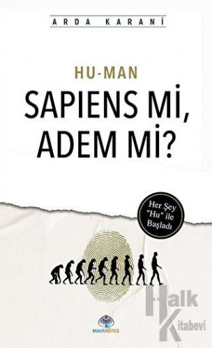 Hu-Man: Sapiens Mi, Adem Mi? - Halkkitabevi