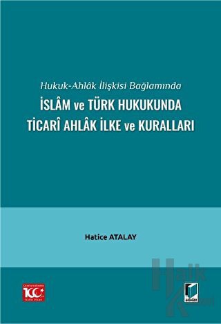 Hukuk-Ahlak İlişkisi Bağlamında İslam ve Türk Hukukunda Ticari Ahlak İ