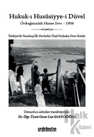 Hukuk-ı Hususiyye-i Düvel - Türkiye'de Yazılmış İlk Devletler Özel Hukuku Ders Kitabı