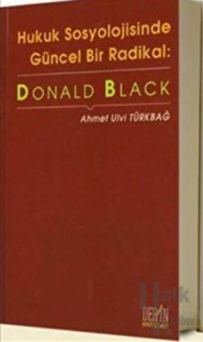 Hukuk Sosyolojisinde Güncel Bir Radikal: Donald Black