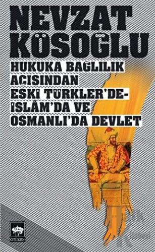 Hukuka Bağlılık Açısından Eski Türkler’de - İslam’da ve Osmanlı’da Dev