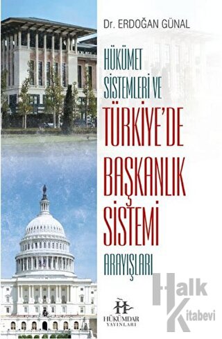 Hükümet Sistemleri ve Türkiye’de Başkanlık Sistemi Arayışları
