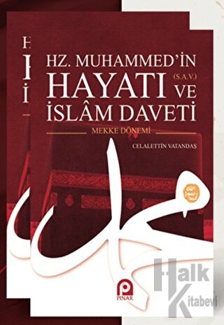 Hz. Muhammed’in (s.a.v.) Hayatı ve İslam Daveti (2 Cilt Takım) - Halkk