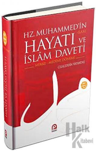 Hz. Muhammedin Hayatı ve İslam Daveti : Mekke - Medine Dönemi (Ciltli)