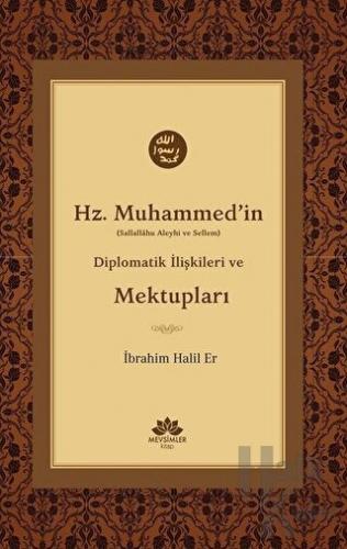 Hz. Muhammed'in (S.A.V) Diplomatik İlişkileri ve Mektupları - Halkkita