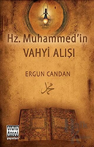 Hz. Muhammed'in Vahyi Alışı - Ergun Candan -Halkkitabevi