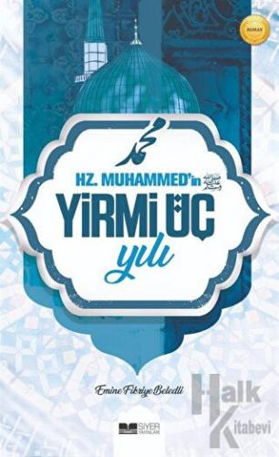Hz. Muhammed'in Yirmi Üç Yılı