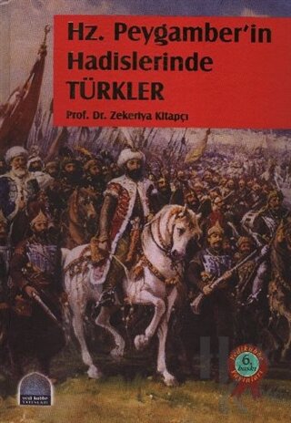 Hz. Peygamber'in Hadislerinde Türkler (Ciltli) - Halkkitabevi