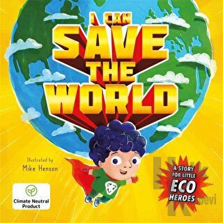 I Can Save the World : A Story for Little Eco Heroes