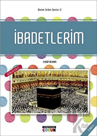 İbadetlerim - Dinim İslam Serisi 2