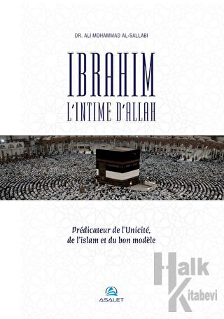 Ibrahim, l’Intime d’Allah Predicateur de l’Unicite, de l’islam et du b
