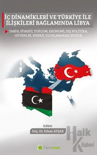 İç Dinamikleri ve Türkiye İle İlişkileri 	Bağlamında Libya