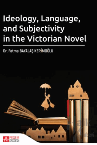 Ideology Language and Subjectivity in the Victorian Novel