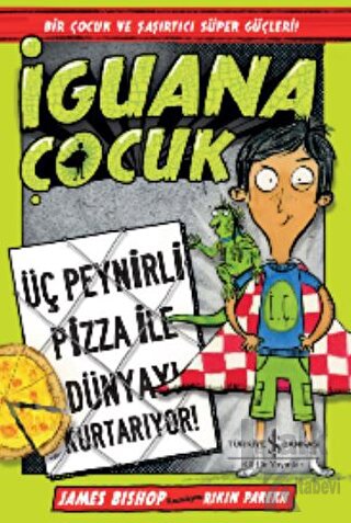 İguana Çocuk - Üç Peynirli Pizza İle Dünyayı Kurtarıyor! - Halkkitabev