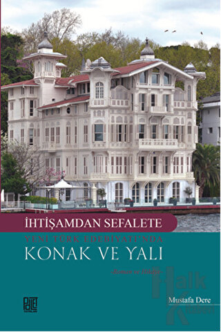 İhtişamdan Sefalete Yeni Türk Edebiyatı’nda Konak ve Yalı - Halkkitabe