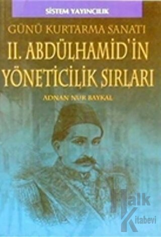 II. Abdülhamid’in Yöneticilik Sırları - Halkkitabevi