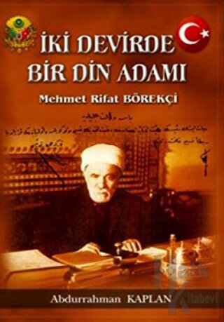 İki Devirde Bir Din Adamı - Mehmet Rifat Börekçi