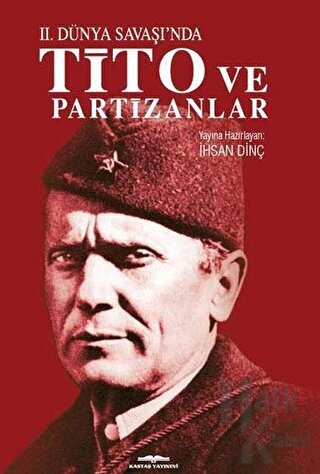 İkinci Dünya Savaşı’nda Tito ve Partizanlar - Halkkitabevi