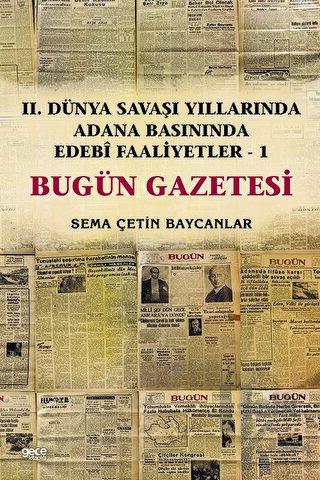 İkinci Dünya Savaşı Yıllarında Adana Basınında Edebi Faaliyetler 1 - Bugün Gazetesi