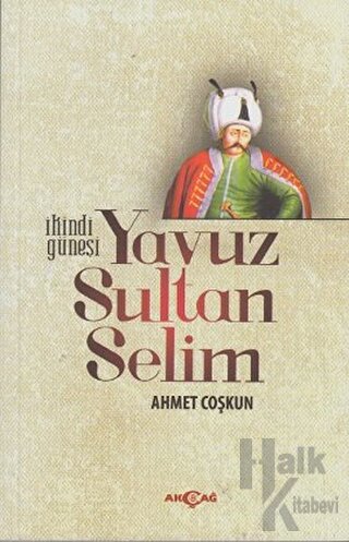İkindi Güneşi Yavuz Sultan Selim - Halkkitabevi