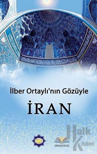 İlber Ortaylı'nın Gözünden İran