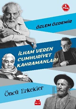 İlham Veren Cumhuriyet Kahramanları - Öncü Erkekler - Halkkitabevi