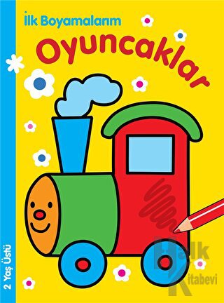 İlk Boyamalarım : Oyuncaklar - Halkkitabevi