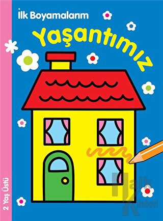 İlk Boyamalarım : Yaşantımız