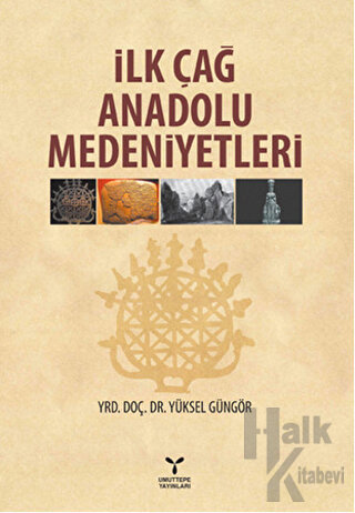 İlk Çağ Anadolu Medeniyetleri - Halkkitabevi