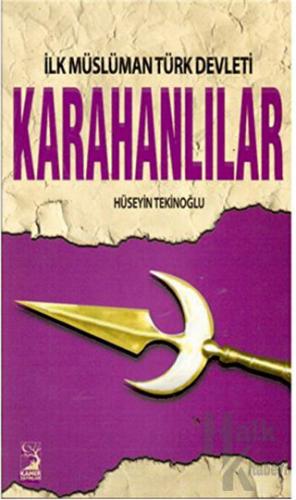 İlk Müslüman Türk Devleti Karahanlılar - Halkkitabevi