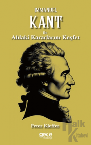 Immanuel Kant ile Ahlaki Kararlarını Keşfet - Halkkitabevi